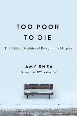 Too Poor to Die: The Hidden Realities of Dying in the Margins