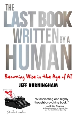 The Last Book Written by a Human: Becoming Wise in the Age of AI