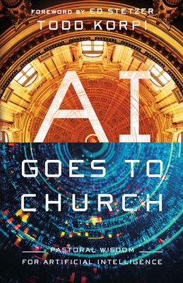 AI Goes to Church: Pastoral Wisdom for Artificial Intelligence