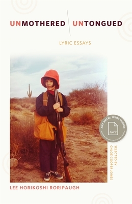 Unmothered, Untongued: Lyric Essays