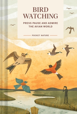 Pocket Nature: Bird-Watching: Press Pause and Admire the Avian World
