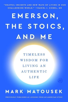 Emerson, the Stoics, and Me: Timeless Wisdom for Living an Authentic Life