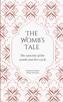 The Womb's Tale: The sanctity of the womb & her cycle