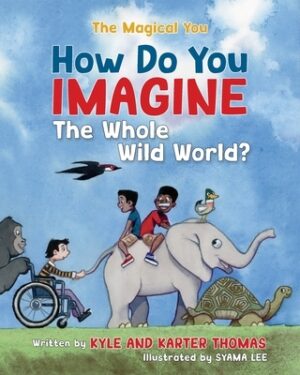 How Do You IMAGINE the Whole Wild World?