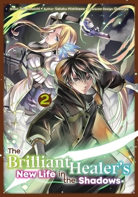 The Brilliant Healer's New Life in the Shadows: Volume 2 (Manga)