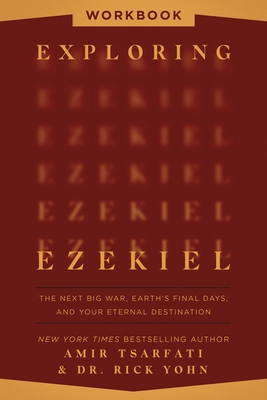 Exploring Ezekiel Workbook: The Next Big War, Earth's Final Days, and Your Eternal Destination