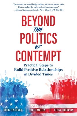 Beyond the Politics of Contempt: Practical Steps to Build Positive Relationships in Divided Times