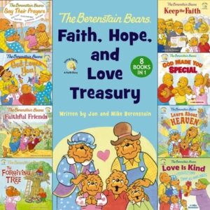 The Berenstain Bears Faith, Hope, and Love Treasury: 8 Books in 1