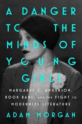 A Danger to the Minds of Young Girls: Margaret C. Anderson, Book Bans, and the Fight to Modernize Literature