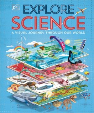 Explore: Science: A Visual Journey Through Our World