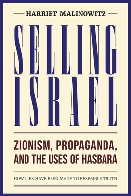 Selling Israel: Zionism, Propaganda, and the Uses of Hasbara