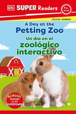 DK Super Readers Pre-Level English-Spanish Bilingual a Day at the Petting Zoo ? " Un D?-A En El Zool?3gico Interactivo