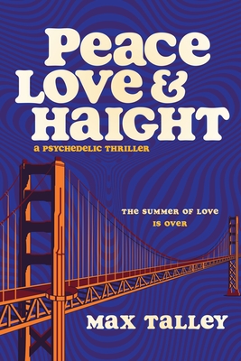 Peace, Love and Haight: A Psychedelic Thriller