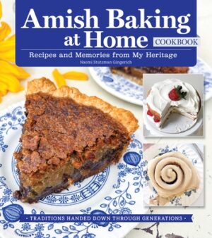 Amish Baking at Home Cookbook: Recipes and Memories from My Heritage