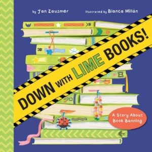 Down with Lime Books!: A Story about Book Banning