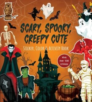 Scary, Spooky, Creepy Cute Sticker, Color & Activity Book: Over 100 Stickers!