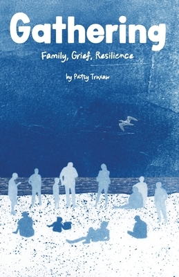 Gathering: Family, Grief, Resilience
