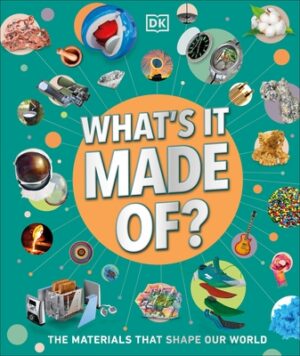 What's It Made Of?: The Materials That Shape Our World