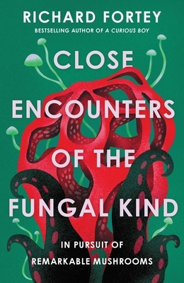 Close Encounters of the Fungal Kind: In Pursuit of Remarkable Mushrooms