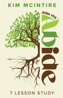 Abide: John 15:4 7 Lesson Study