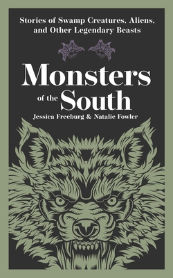 Monsters of the South: Stories of Swamp Creatures, Aliens, and Other Legendary Beasts