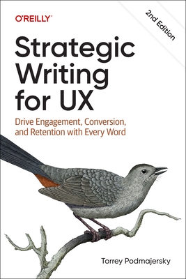 Strategic Writing for UX: Drive Engagement, Conversion, and Retention with Every Word