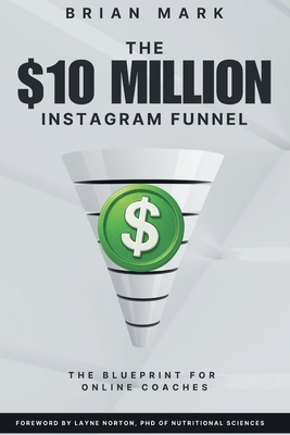 The $10 Million Instagram Funnel: The Blueprint for Online Coaches