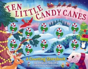 Ten Little Candy Canes: A Counting Storybook