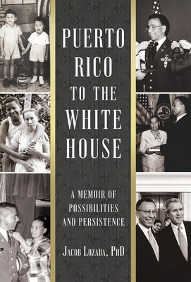 Puerto Rico to the White House: A Memoir of Possibilities and Persistence
