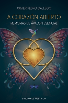 A Corazon Abierto. Memorias de Avalon Esencial
