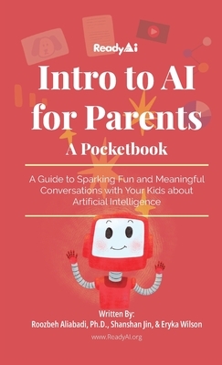 Intro to AI for Parents: A Guide to Sparking Fun and Meaningful Conversations with Your Kids about Artificial Intelligence