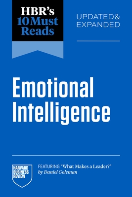 Hbr's 10 Must Reads on Emotional Intelligence, Updated and Expanded (Featuring What Makes a Leader by Daniel Goleman)