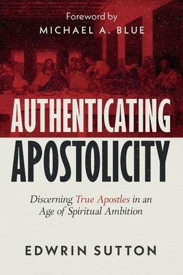 Authenticating Apostolicity: Discerning True Apostles in an Age of Spiritual Ambition