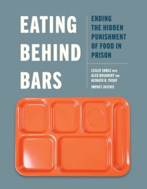 Eating Behind Bars: Ending the Hidden Punishment of Food in Prison