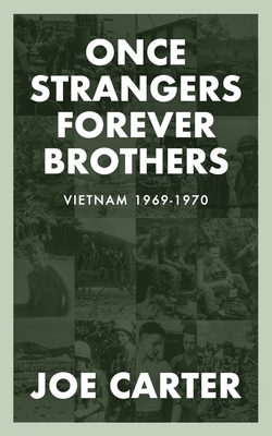 Once Strangers, Forever Brothers: Vietnam 1969-1970