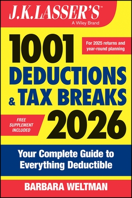 J.K. Lasser's 1001 Deductions and Tax Breaks 2026: Your Complete Guide to Everything Deductible