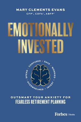 Emotionally Invested: Outsmart Your Anxiety for Fearless Retirement Planning