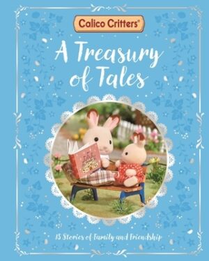 Calico Critters: A Treasury of Tales: 15 Stories of Family and Friendship
