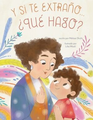 Y Si Te Extra?o... ?Qu? Hago?: Un Libro Ilustrado Para La Ansiedad Por Separaci?n
