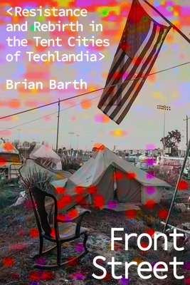 Front Street: Resistance and Rebirth in the Tent Cities of Techlandia