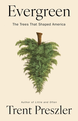 Evergreen: The Trees That Shaped America