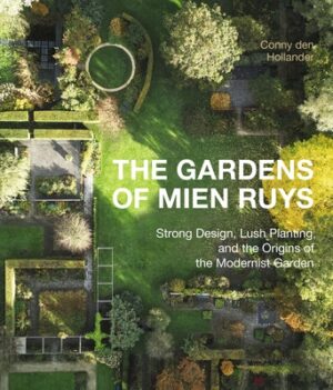 The Gardens of Mien Ruys: Strong Design, Lush Planting, and the Origins of the Modernist Garden