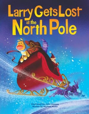 Larry Gets Lost at the North Pole: A Magical Christmas Adventure