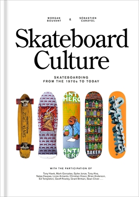 Skateboard Culture: Skateboarding from the 1970s to Today