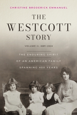The Westcott Story: Volume II-1889-2024, The Enduring Spirit of an American Family Spanning 400 Years