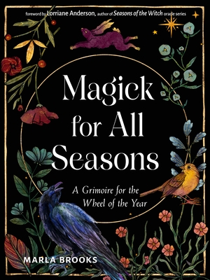 Magick for All Seasons: A Grimoire for the Wheel of the Year