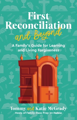 First Reconciliation and Beyond: A Family's Guide for Learning and Living Forgiveness