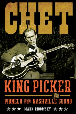 Chet: King Picker and Pioneer of the Nashville Sound