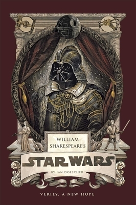 William Shakespeare's Star Wars: Verily, a New Hope [Pbk Reissue]