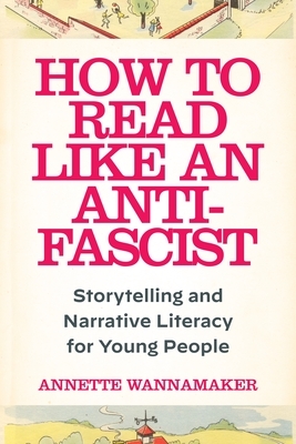 How to Read Like an Anti-Fascist: Storytelling and Narrative Literacy for Young People
